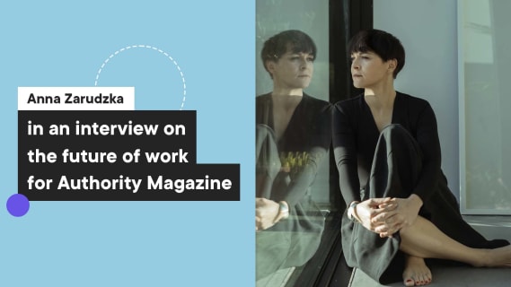 Anna Zarudzka in an interview on the future of work for Authority Magazine