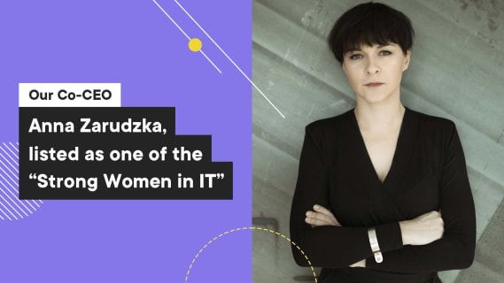 Our Co-CEO, Anna Zarudzka, listed as one of the “Strong Women in IT”