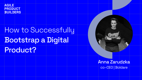 How to Successfully Bootstrap a Digital Product? An Interview with Anna Zarudzka, Co-Founder of Boldare